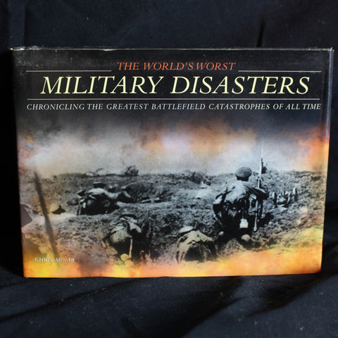Hardcover The World's Worst Military Disasters: Chronicling the Greatest Battlefield Catastrophes of All Time, 2005