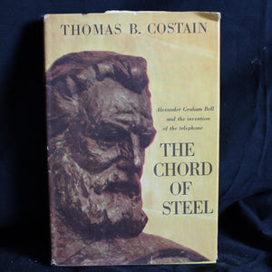 Vintage Hardcover The Chord of Steel: Alexander Graham Bell and the Invention of the Telephone by Thomas B. Costain, 1960