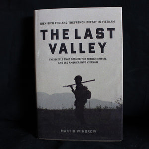 The Last Valley: Dien Bien Phu and the French Defeat in Vietnam by Martin Windrow, 2004