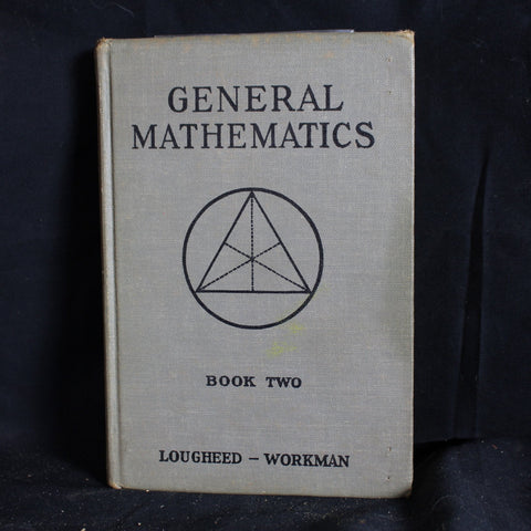 Vintage Hardcover General Mathematics by W.J. Lougheed  and J.G. Workman. 1939