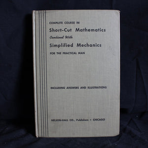 Vintage Hardcover Complete Course in Short-cut Mathematics Combined with Simplified Mechanics for the Practical Man by B.A. Slade, 1949