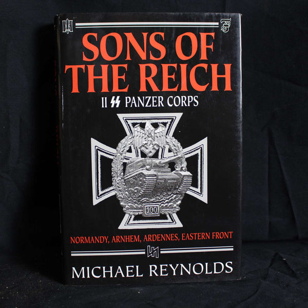 Hardcover Sons of the Reich: II SS Panzer Corps, Normandy, Arnhem, the Ardennes and on the Eastern Front by Michael Reynolds, 2002