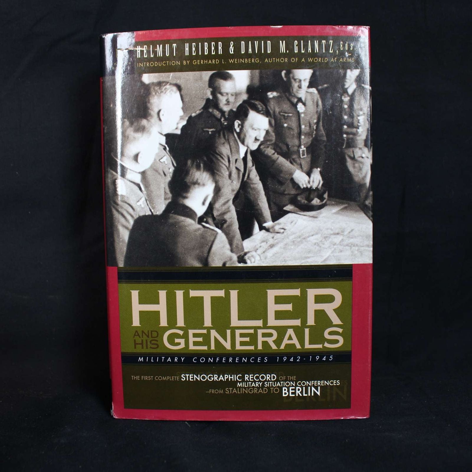 Hardcover Hitler and His Generals: Military Conferences 1942-1945 by David M. Glantz (editor), Helmut Heiber (editor), Gerhard L. Weinberg (introduction), 2003