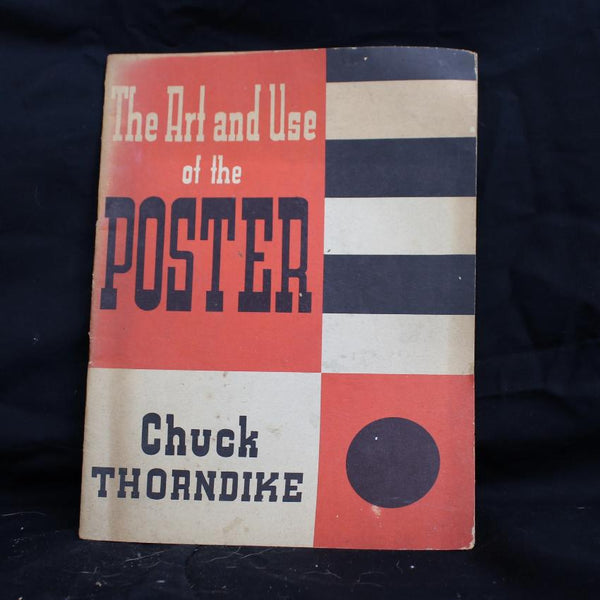Vintage Book The Art and Use of the Poster by Chuck Thorndike - 1945